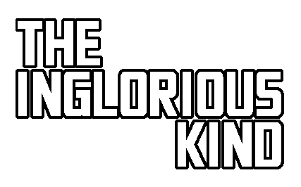 The Inglorious Kind
